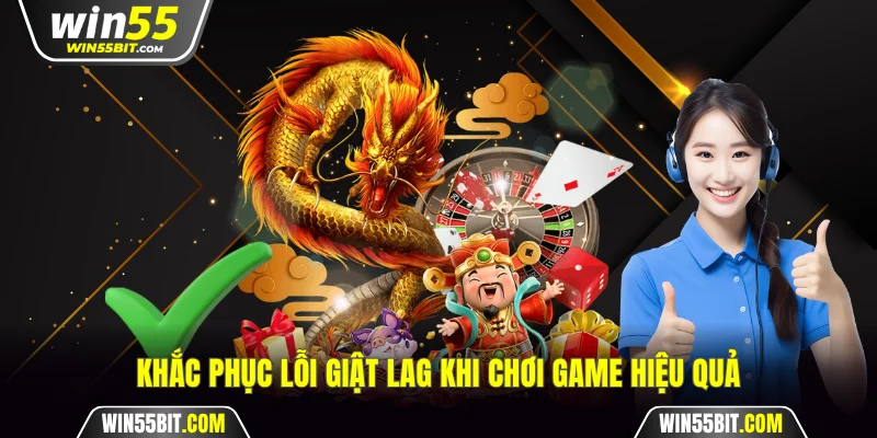 Khắc phục lỗi giật lag khi chơi game hiệu quả