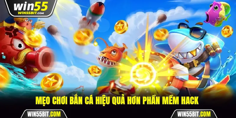 Một số mẹo chơi bắn cá hiệu quả hơn phần mềm hack