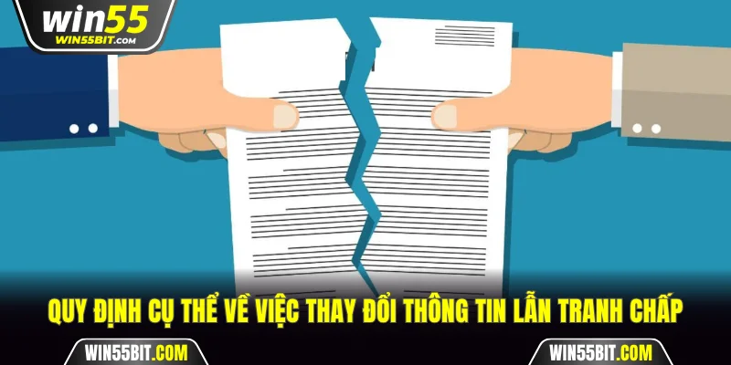 Quy định cụ thể về việc thay đổi thông tin lẫn tranh chấp