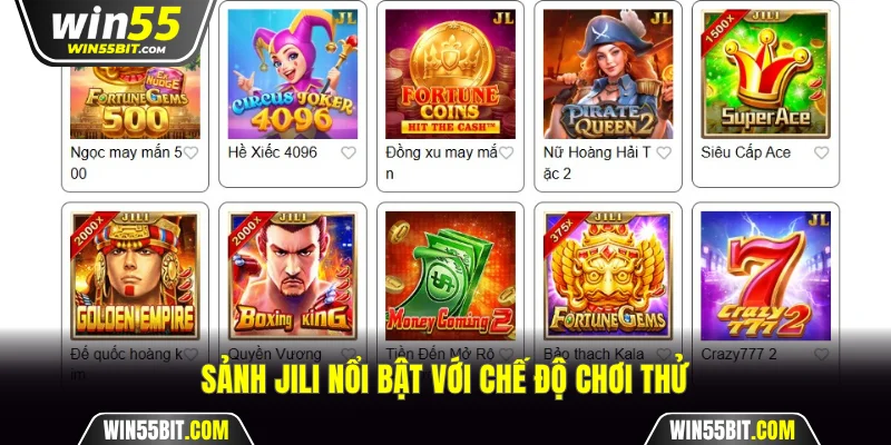 Sảnh Jili hỗ trợ chơi thử nổ hũ Win55