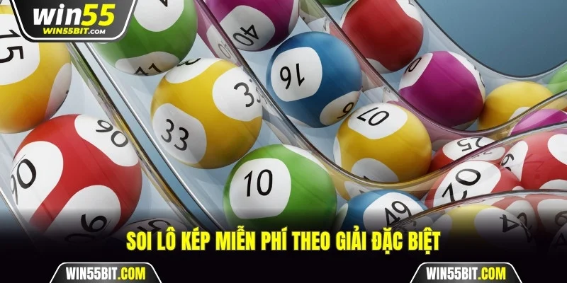 Soi lô kép miễn phí theo giải đặc biệt tại Win55