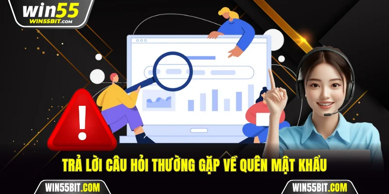 Trả lời câu hỏi thường gặp về quên mật khẩu