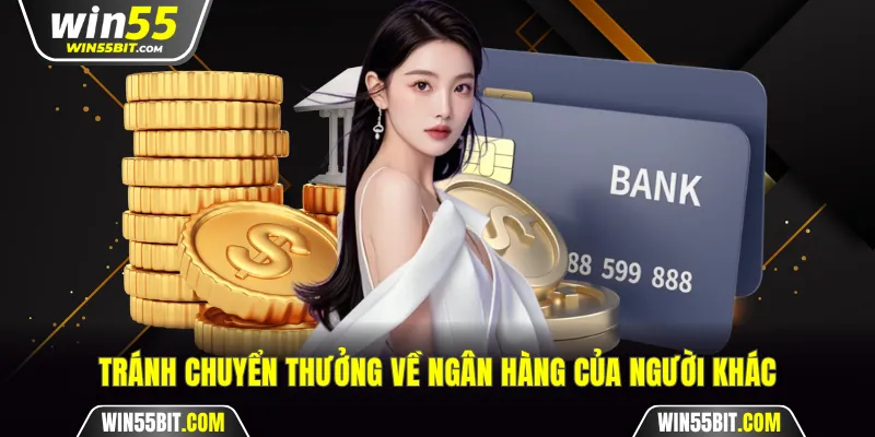 Tránh chuyển thưởng về ngân hàng của người khác